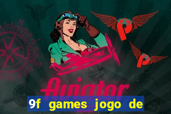 9f games jogo de ganhar dinheiro